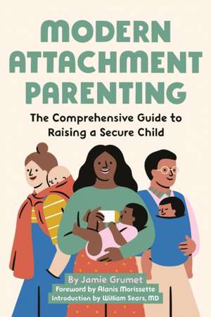 Modern Attachment Parenting de Jamie Grumet