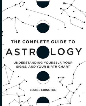 The Complete Guide to Astrology de Louise Edington