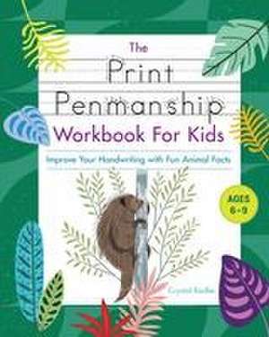 The Print Penmanship Workbook for Kids de Crystal Radke