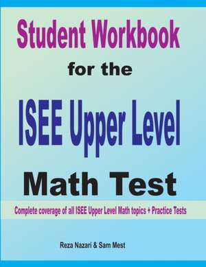 Student Workbook for the ISEE Upper Level Math Test de Reza Nazari
