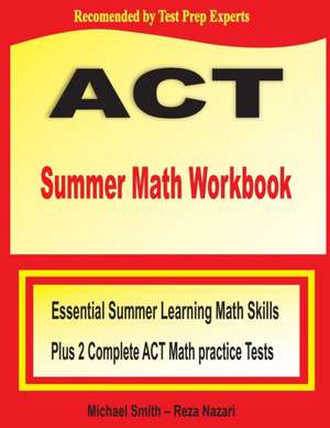 ACT Summer Math Workbook de Michael Smith