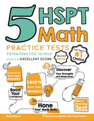 5 HSPT Math Practice Tests: Extra Practice to Help Achieve an Excellent Score de Reza Nazari