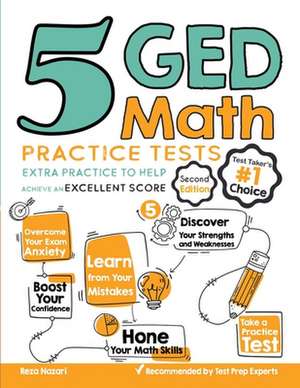 5 GED Math Practice Tests: Extra Practice to Help Achieve an Excellent Score de Reza Nazari