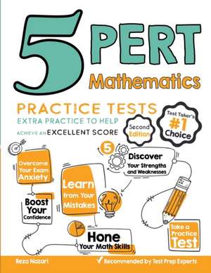 5 PERT Math Practice Tests: Extra Practice to Help Achieve an Excellent Score de Reza Nazari