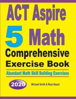 ACT Aspire 5 Math Comprehensive Exercise Book de Michael Smith