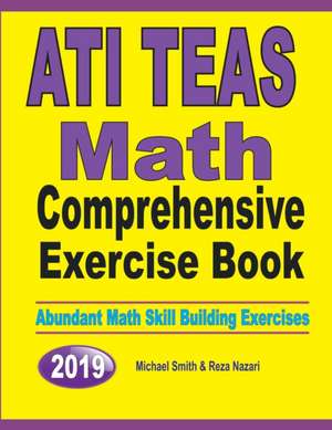 ATI TEAS Math Comprehensive Exercise Book de Michael Smith