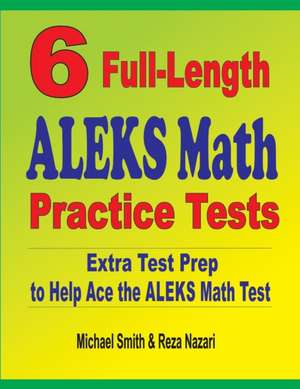 6 Full-Length ALEKS Math Practice Tests de Michael Smith