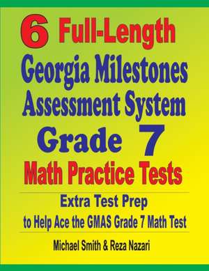 6 Full-Length Georgia Milestones Assessment System Grade 7 Math Practice Tests de Michael Smith