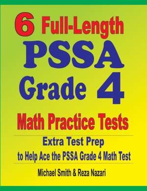 6 Full-Length PSSA Grade 4 Math Practice Tests de Michael Smith