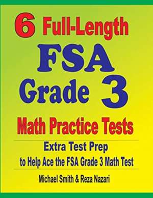 6 Full-Length FSA Grade 3 Math Practice Tests de Michael Smith