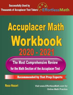 Accuplacer Math Workbook 2020 - 2021: The Most Comprehensive Review for the Math section of the Accuplacer Test de Reza Nazari