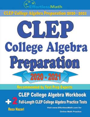 CLEP College Algebra Preparation 2020 - 2021 de Reza Nazari