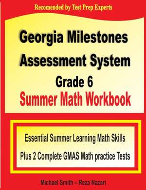 Georgia Milestones Assessment System Grade 6 Summer Math Workbook de Michael Smith