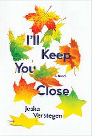 I'll Keep You Close de Jeska Verstegen