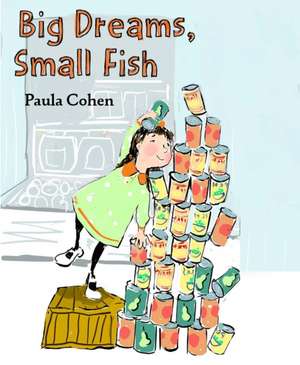 Big Dreams, Small Fish de Paula Cohen