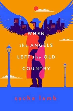 When the Angels Left the Old Country de Sacha Lamb