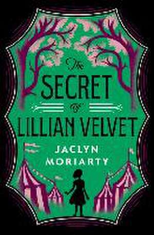 The Secret of Lillian Velvet de Jaclyn Moriarty