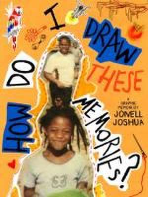 How Do I Draw These Memories? de Jonell Joshua