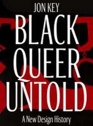 Black, Queer, and Untold de Jon Key