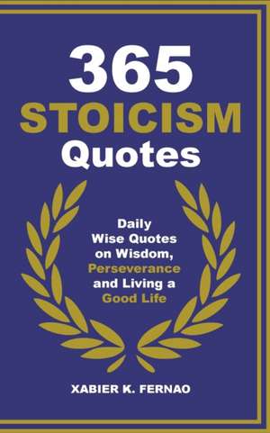 365 Stoicism Quotes de Xabier K. Fernao