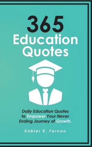 365 Education Quotes de Xabier K. Fernao