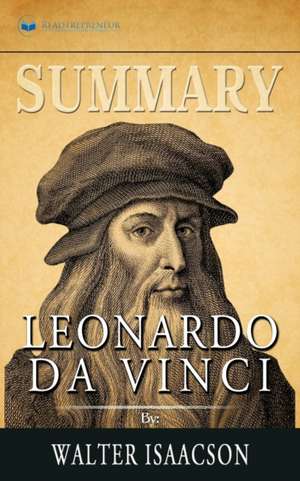 Summary of Leonardo da Vinci by Walter Isaacson de Readtrepreneur Publishing