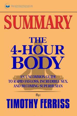 Summary of The 4-Hour Body de Readtrepreneur Publishing