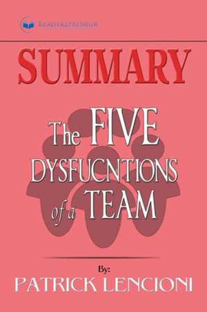 Summary of The Five Dysfunctions of a Team, Enhanced Edition de Readtrepreneur Publishing