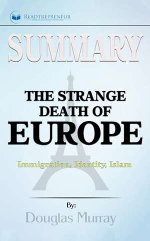 Summary of The Strange Death of Europe de Readtrepreneur Publishing