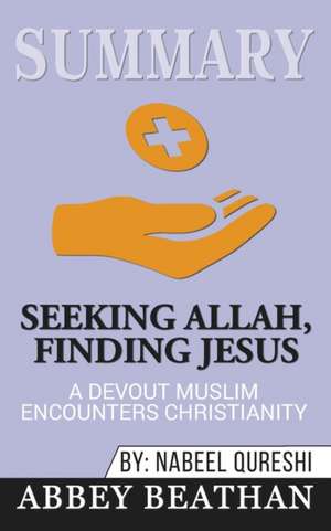 Summary of Seeking Allah, Finding Jesus de Abbey Beathan