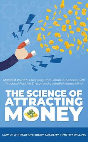 The Science of Attracting Money de Timothy Willink