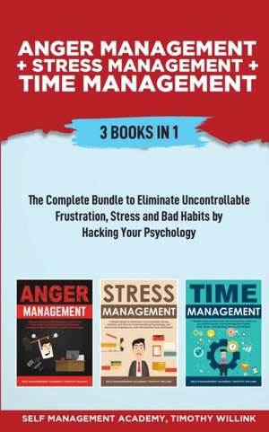 Anger Management + Stress Management + Time Management de Timothy Willink