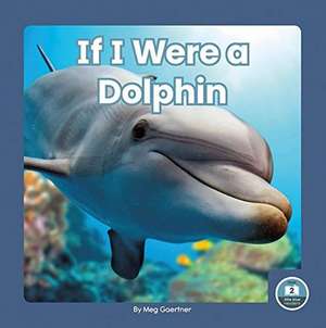 If I Were a Dolphin de Meg Gaertner