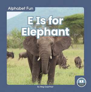 E Is for Elephant de Meg Gaertner