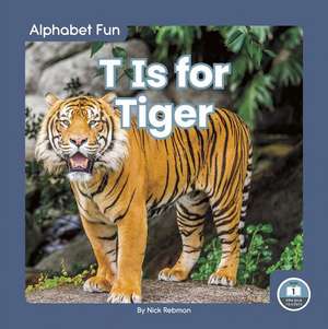 T Is for Tiger de Nick Rebman