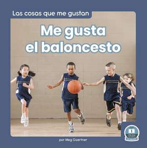 Me Gusta El Baloncesto (I Like Basketball) de Meg Gaertner