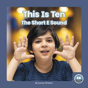 This Is Ten: The Short E Sound de Connor Stratton