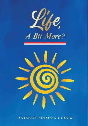 Life, A Bit More? de Andrew Elder