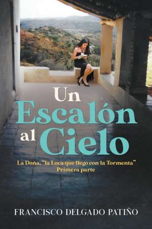 Un Escalón al Cielo: La Doña, "la Loca que llego con la Tormenta" Primera parte de Francisco Delgado Patiño