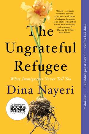 The Ungrateful Refugee de Dina Nayeri