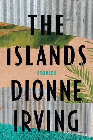 The Islands: Stories de Dionne Irving