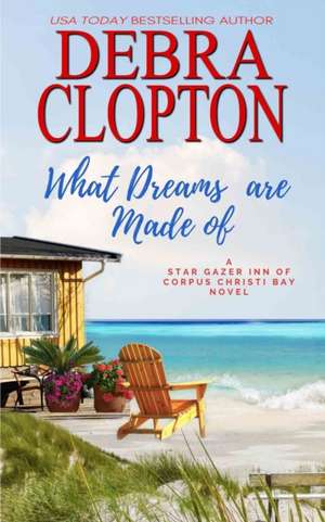 What Dreams are Made of de Debra Clopton