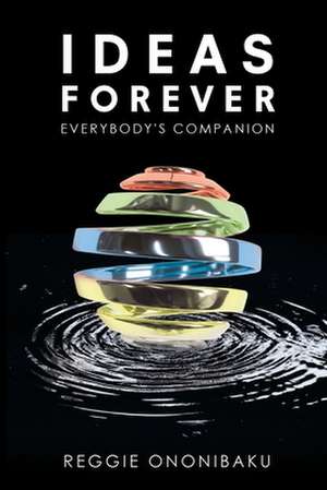 Ideas Forever: Everybody's Companion de Reggie Ononibaku