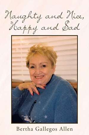 Naughty and Nice, Happy and Sad de Bertha Gallegos Allen