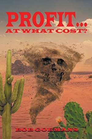 Profit... At What Cost? de Bob Goemans