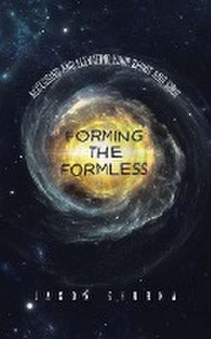 Forming the Formless de Jason Shurka