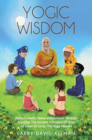 Yogic Wisdom de Larry David Allman