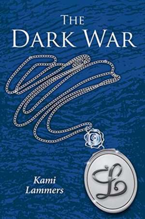 The Dark War de Kami Lammers