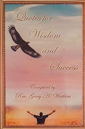 Quotes for Wisdom and Success de Gary Watkins