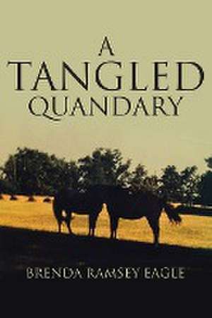 A Tangled Quandary de Brenda Ramsey Eagle